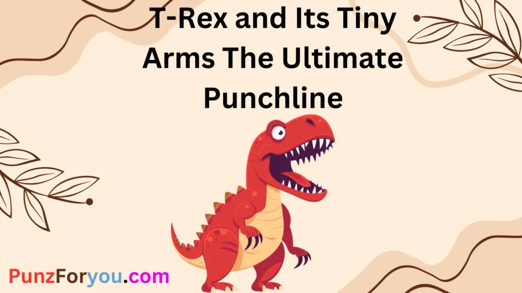 Roaring with Laughter  The Best T-Rex Puns For 2025